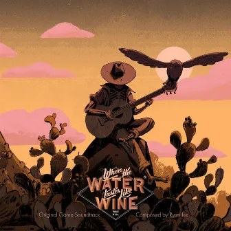 Where the Water Tastes Like Wine (Original Game Soundtrack) by Ryan Ike