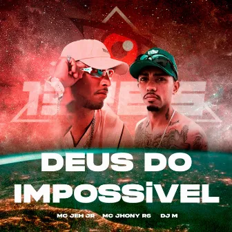 Deus do Impossivel by MC Jhony R6