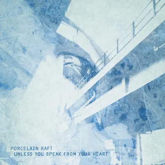 Unless You Speak From Your Heart b/w Something In Between by Porcelain Raft