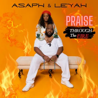 Praise Through the Fire by LeYah