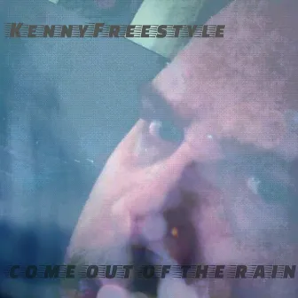 Come Out of the Rain by Kennyfreestyle