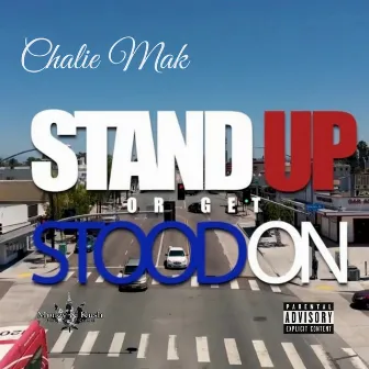 Stand Up or get Stood On by Chalie Mak