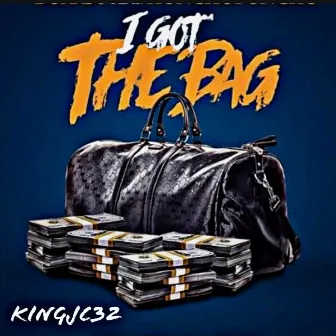 I Got The Bag by Kingjc32