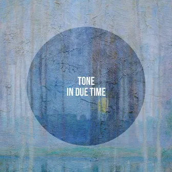 In Due Time by Tone