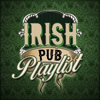 Irish Pub Playlist by Great Irish Pub Songs