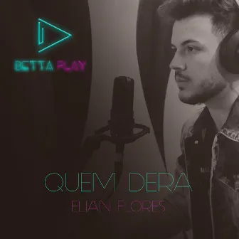 Quem Dera by Betta Play