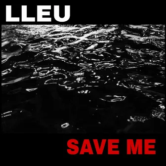 Save Me by LLEU