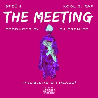 The Meeting (Problems or Peace) [feat. Kool G. Rap] - Single by Spesh