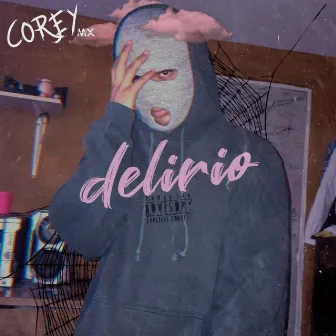 Delirio by Corey MX