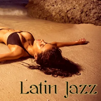 Latin Jazz – Latin Music Nightclub Sensuality Beats Latin Dance Ballroom Nights by Unknown Artist