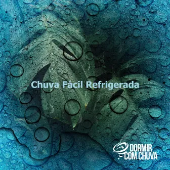 Chuva Fácil Refrigerada by Dormir Com Chuva