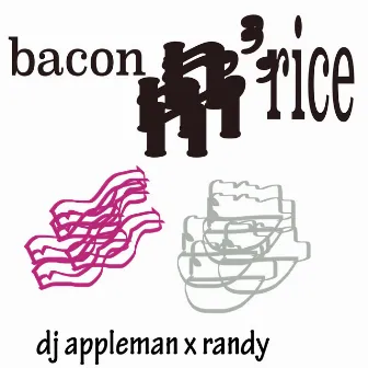 bacon n' rice by DJ Appleman