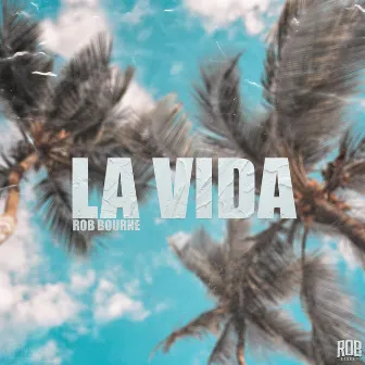 LA VIDA by Rob Bourne