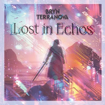 Lost in Echos by Bryn Terranova