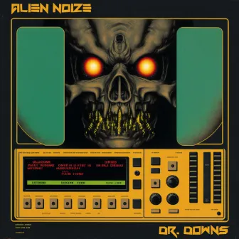 Alien Noize by Dr. Downs