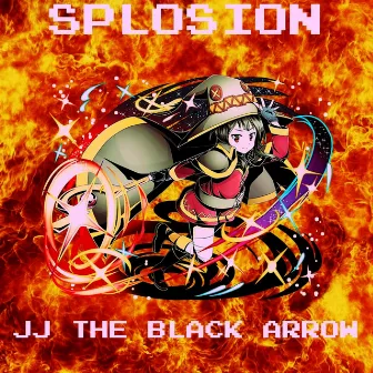 Splosion by JJ the Black Arrow