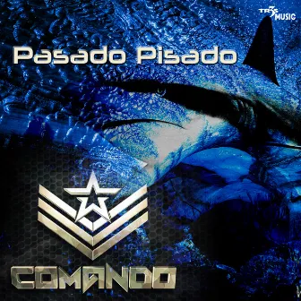 Pasado Pisado by Comando Tiburon