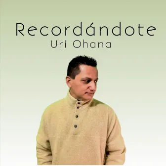 Recordándote by Uri Ohana