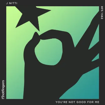 You're Not Good for Me by J Nitti