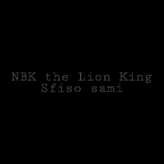 Sfiso sami by NBK the Lion King