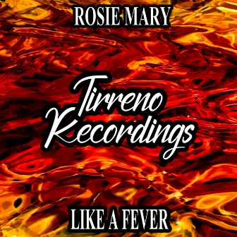 Like a Fever by Rosie Mary