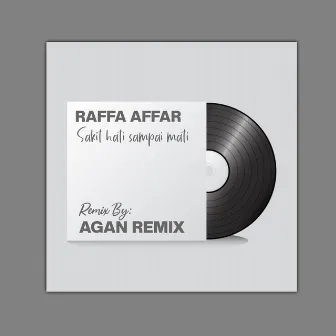 Sakit Hati Sampai Mati (Agan Remix) by Agan RMX