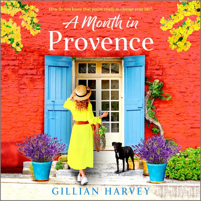 A Month in Provence [An escapist feel-good romance from Gillian Harvey (Unabridged)]