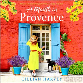 A Month in Provence [An escapist feel-good romance from Gillian Harvey (Unabridged)] by Gillian Harvey