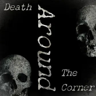 Death Around the Corner by J.Swann