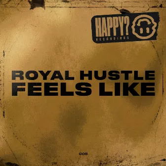 Feels Like by Royal Hustle