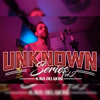 UNKNOWN SERIES, Vol. 2 by Kava Delajose