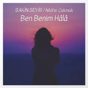 Ben Benim Hâlâ by Nilüfer Çakmak