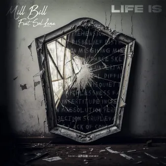 Life Is by Mill Bill