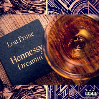 Hennessy Dreamin' by Lou' Prime