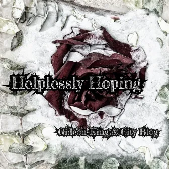 Helplessly Hoping by Gideon King & City Blog