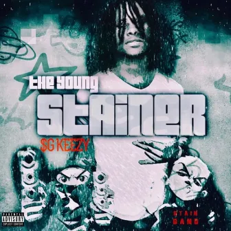 The Young Stainer by SG Keezy