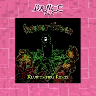 Dance Vol. 5: Forever Green - KlubJumpers Remix by Forever Green