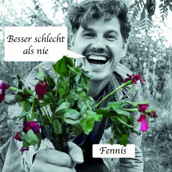 Besser schlecht als nie by Fennis