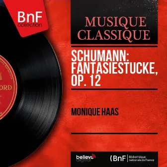 Schumann: Fantasiestücke, Op. 12 (Mono Version) by Monique Haas