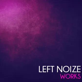 Left Noize Works by Left Noize