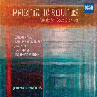 Prismatic Sounds: Music for Solo Clarinet by Jeremy Reynolds