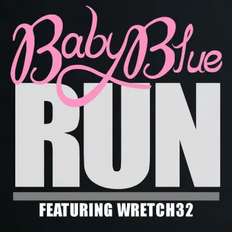 Run (feat. Wretch 32) by Baby Blue