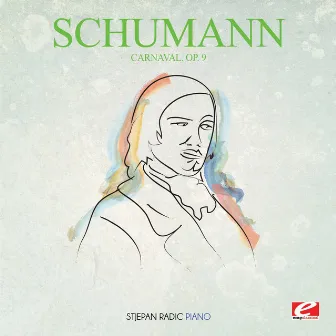 Schumann: Carnaval, Op. 9 (Digitally Remastered) by Stjepan Radic