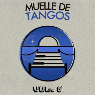 Muelle de Tangos, Vol. 6 by Muelle de Tangos