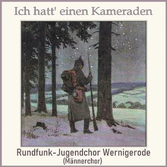 Ich hatt' einen Kameraden by Rundfunk-Jugendchor Wernigerode (Männerchor)