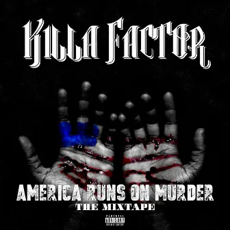 America Runs on Murder by Killa Factor