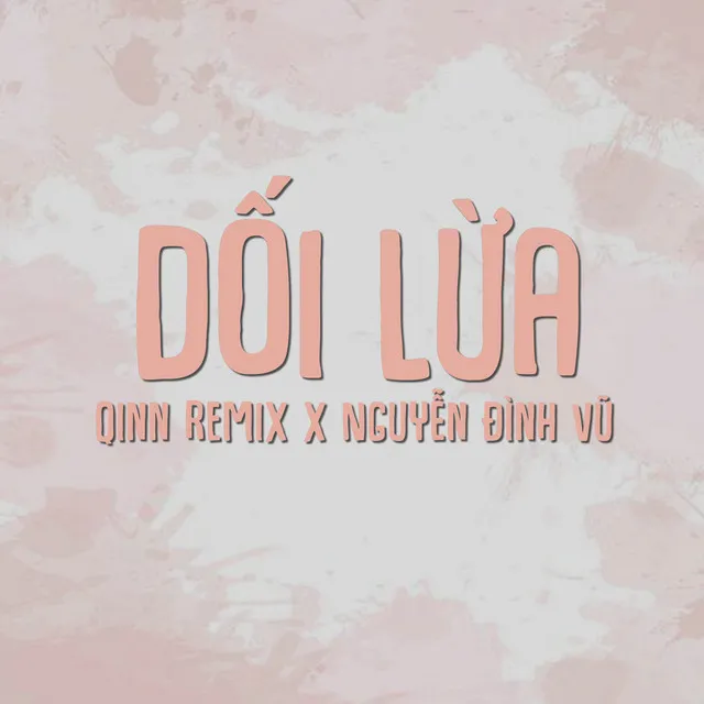 Dối Lừa (Qinn Remix)