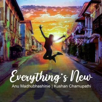 Everything's New by Anu Madhubhashinie