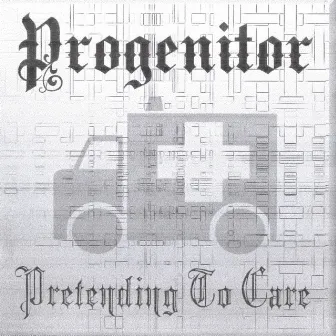 Pretending To Care by Progenitor