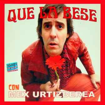 Que la Bese by Mex Urtizberea